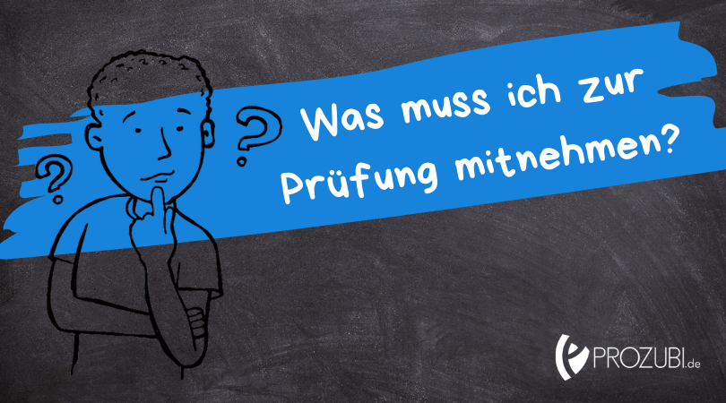 Was muss ich zur Abschlussprüfung mitnehmen